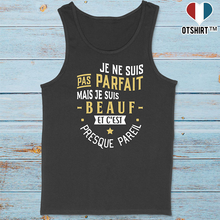 Cadeau Debardeur homme pas parfait mais beauf otshirt