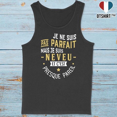 Débardeur homme pas parfait mais neveu
