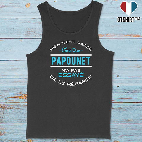 Débardeur homme rien n'est cassé papounet