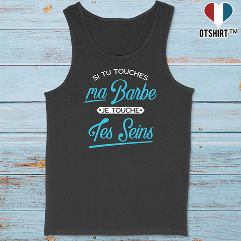 Débardeur homme si tu touches ma barbe