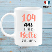 Mug 104 ans et plus belle que jamais