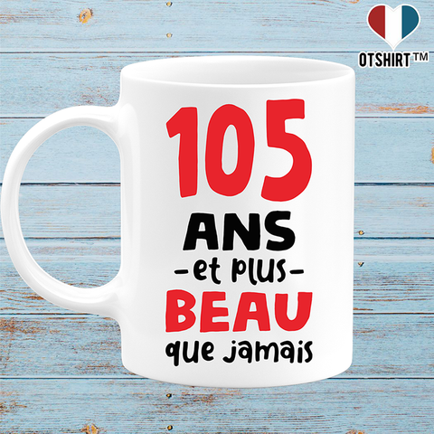 Mug 105 ans et plus beau