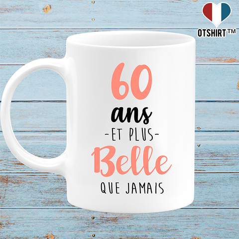 Mug 60 ans et plus belle que jamais