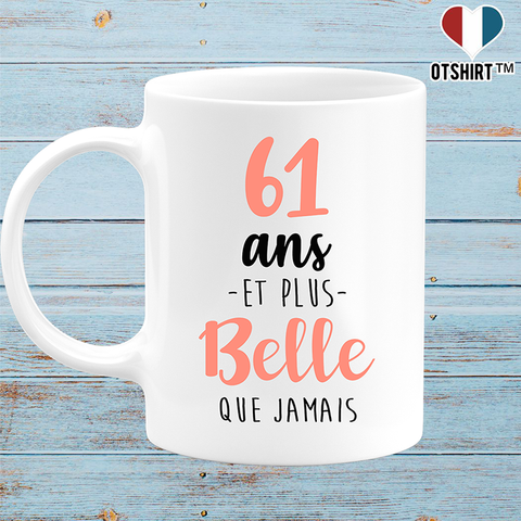 Mug 61 ans et plus belle que jamais