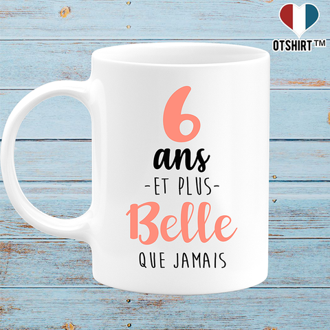 Mug 6 ans et plus belle que jamais