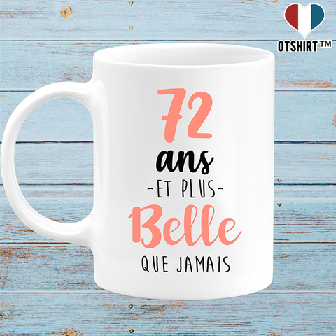 Mug 72 ans et plus belle que jamais
