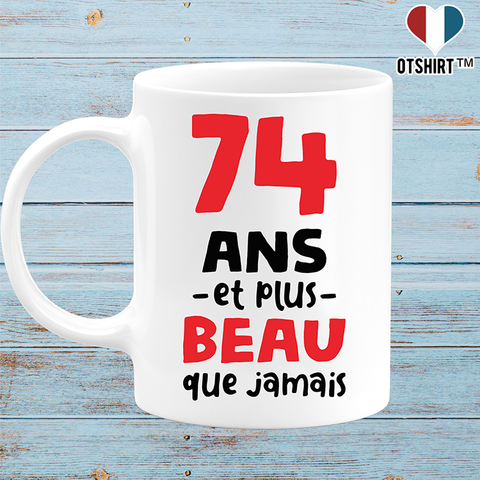 Mug 74 ans et plus beau