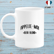 Mug appelle moi beau blond