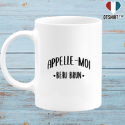 Mug appelle moi beau brun