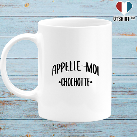 Mug appelle moi chochotte