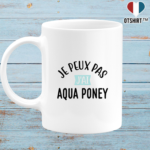 Mug j'peux pas j'ai aqua poney