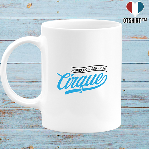 Mug j'peux pas j'ai cirque