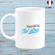 Mug j'peux pas j'ai taï jitsu