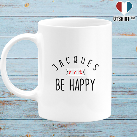 Mug jacques a dit be happy