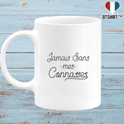Mug jamais sans mes connasses