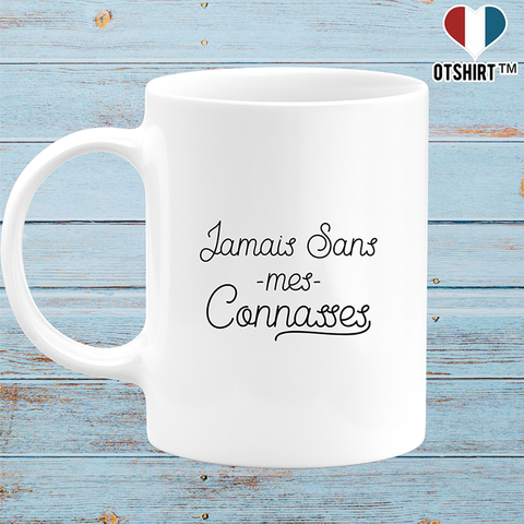 Mug jamais sans mes connasses