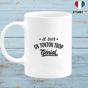 Mug je suis un tonton trop génial