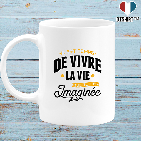 Mug la vie que tu t'es imaginée