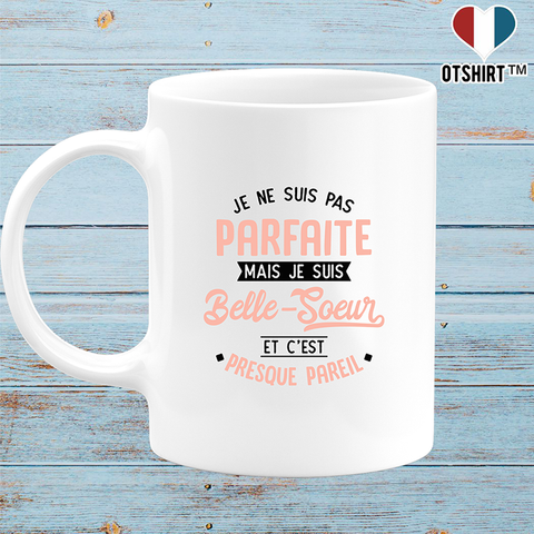 Mug pas parfaite mais belle soeur