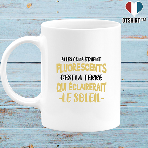 Mug si les cons étaient fluorescents