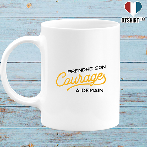Mug son courage à demain