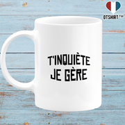 Mug t'inquiète je gère