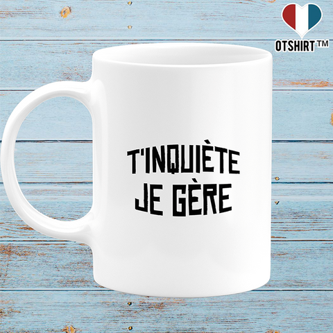 Mug t'inquiète je gère