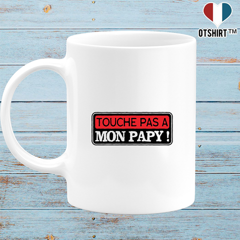 Mug touche pas a mon papy