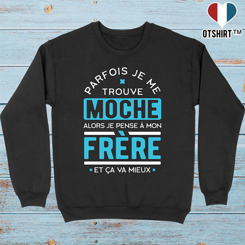 Pull homme parfois je me trouve moche frère