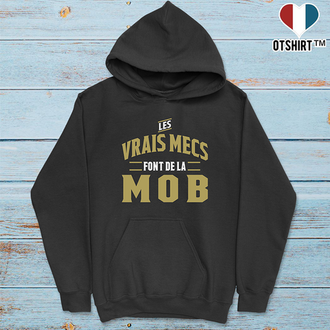 Sweat à capuche homme les vrais mecs font de la mob