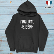 Sweat à capuche homme t'inquiète je gère