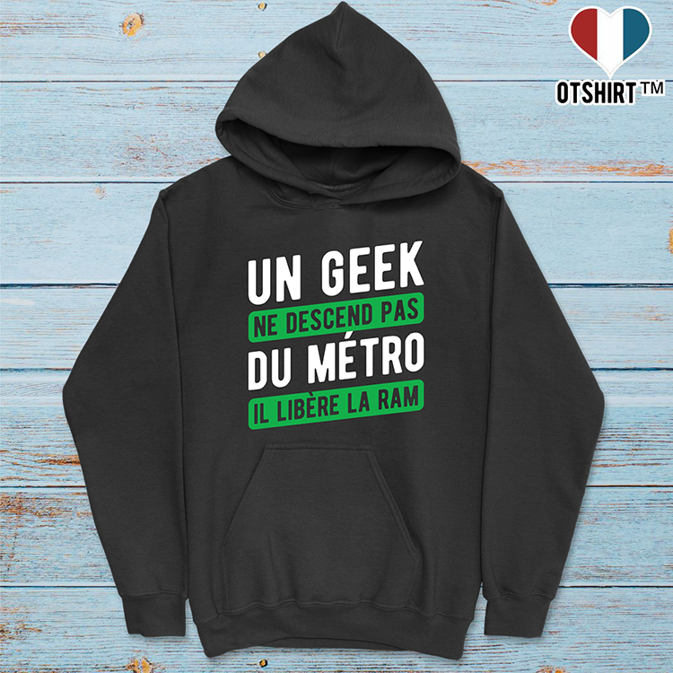 Cadeau sweat homme un geek libere la ram otshirt