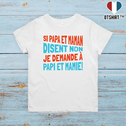 T shirt enfant Je demande à papi et mamie