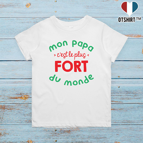 T shirt enfant Mon papa c'est le plus fort du monde