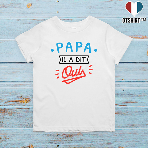 T shirt enfant Papa il a dit oui