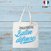 Tote bag coton recyclé j'peux pas j'ai bâton défense