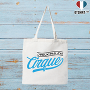 Tote bag coton recyclé j'peux pas j'ai cirque