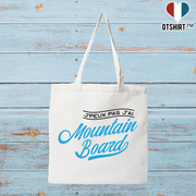 Tote bag coton recyclé j'peux pas j'ai mountainboard