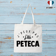 Tote bag coton recyclé j'peux pas j'ai pétéca