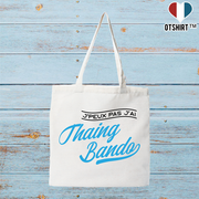 Tote bag coton recyclé j'peux pas j'ai thaing bando