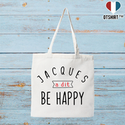 Tote bag coton recyclé jacques a dit be happy