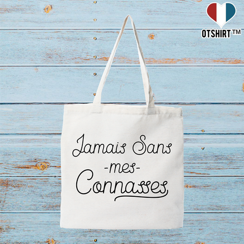 Tote bag coton recyclé jamais sans mes connasses