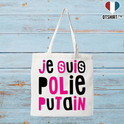 Tote bag coton recyclé je suis polie putain