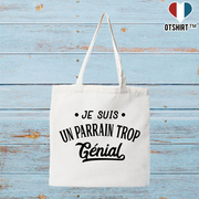 Tote bag coton recyclé je suis un parrain trop génial