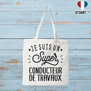 Tote bag coton recyclé je suis un super conducteur de travaux