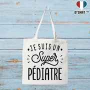 Tote bag coton recyclé je suis un super pédiatre