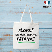 Tote bag coton recyclé on n'attend pas Patrick
