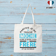 Tote bag coton recyclé parfois je me trouve moche frère