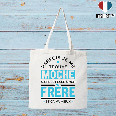 Tote bag coton recyclé parfois je me trouve moche frère