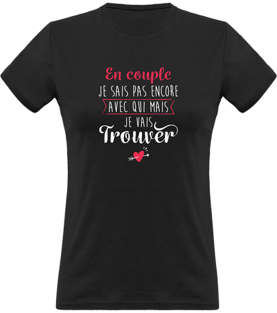 T shirt femme en couple je sais pas encore avec qui
